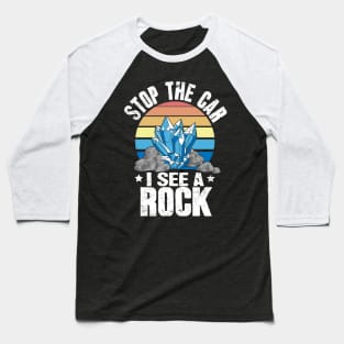 Stop The Car I See A Rock Baseball T-Shirt